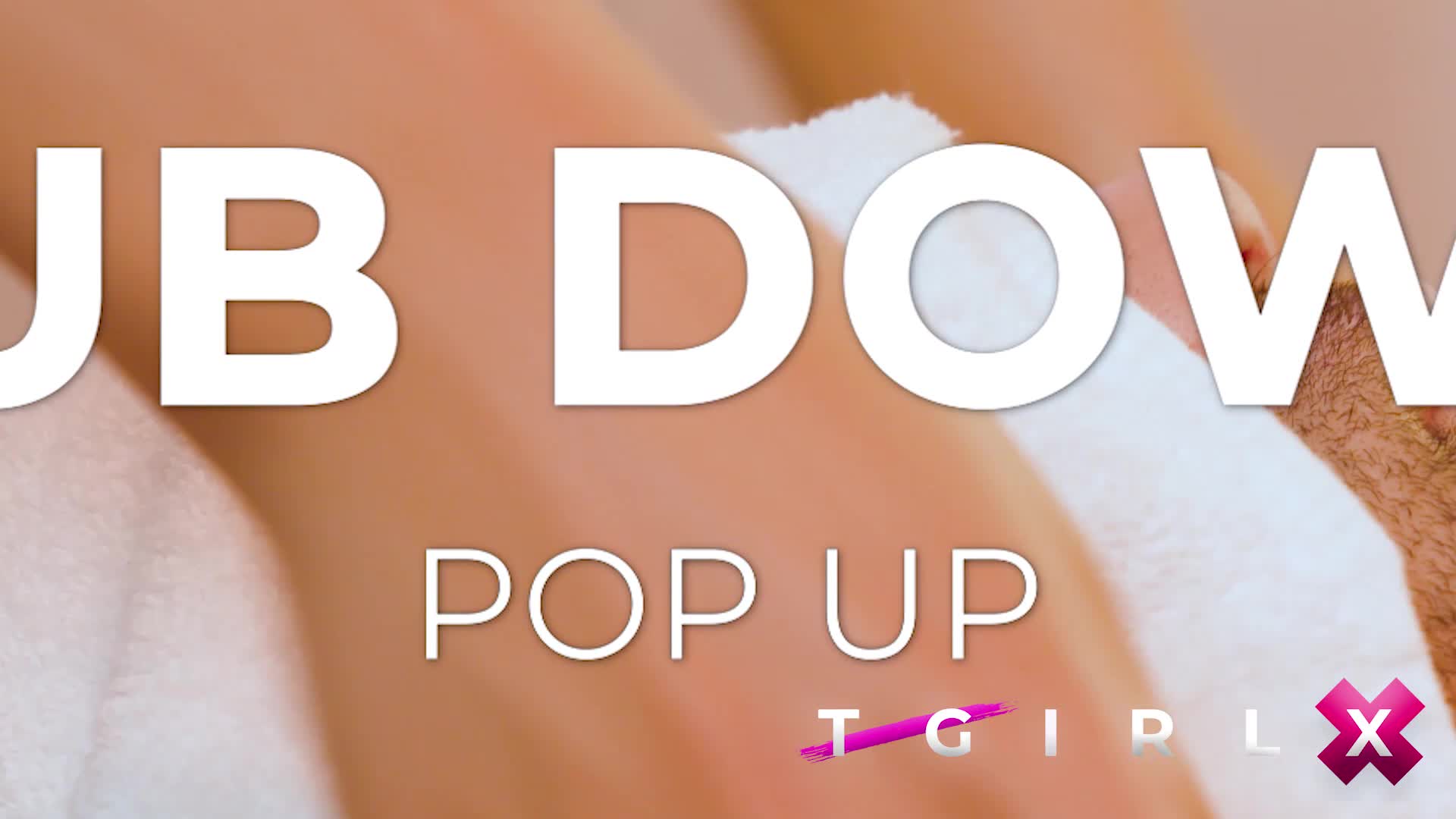 TGIRLX: Rub Down Pop Up